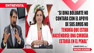 🔴quotSI DINA BOLUARTE NO CONTARA CON EL APOYO DE SUS AMOS NO TENDRÍA QUE ESTAR HACIÉNDOSE UNAquot [upl. by Htez]