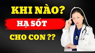 Phần 2  Khi Nào Thì Nên Đặt Hạ Sốt Cho Con [upl. by Ahtaga]