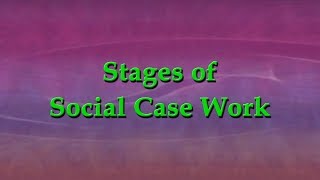 Stages of Social Case Work [upl. by Algy]