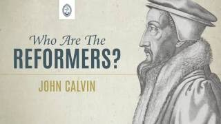 Who are the Reformers John Calvin [upl. by Nivi676]