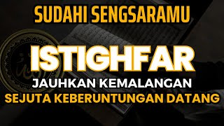 USIR SUSAH SEDIHMU❗ ZIKIR ISTIGHFAR DAHSYAT DATANGKAN PERTOLONGAN sholawat [upl. by Pentha]