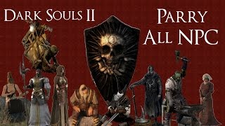 Dark Souls 2  Parry All NPC [upl. by Siouxie]