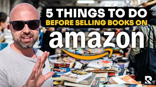 5 Things To Do Before Selling Books on Amazon in 2024 [upl. by Shenan]