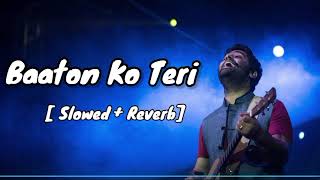 Baaton Ko Teri Hum Bhula Na Sake  Slowed  Reverb Arjit Singh [upl. by Halika3]