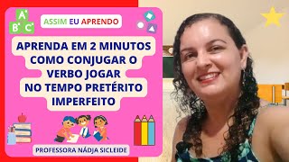 🌟Vamos Conjugar em 2min o Verbo Jogar no Tempo Pretérito Imperfeito Profª Nádja Sicleide🌟 [upl. by Schaefer]