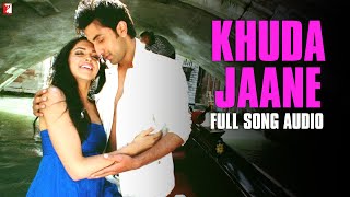 Khuda Jaane  Full Song Audio  Bachna Ae Haseeno  KK  Shilpa Rao  Vishal and Shekhar [upl. by Millard]