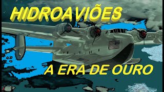 HIDROAVIÕES  A ERA DE OURO [upl. by Eelaroc535]