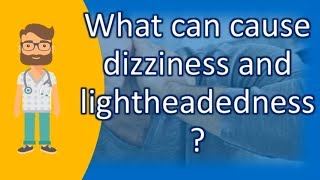 What can cause dizziness and lightheadedness   Best Health FAQ Channel [upl. by Haimerej]