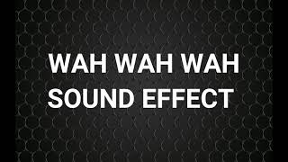 WAH WAH WAH Sound Effect NO COPYRIGHED [upl. by Soraya649]