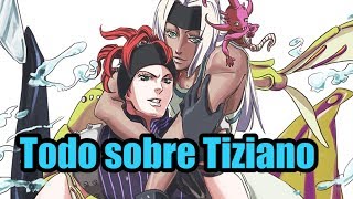 Todo sobre TIZIANO  JOJOS BIZARRE ADVENTURE [upl. by Einhoj]