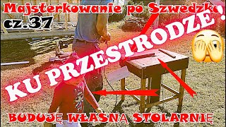 KU PRZESTRODZE ⚠️‼️ BUDUJĘ WŁASNĄ STOLARNIĘ  cz37 kuprzestrodze [upl. by Oneg]