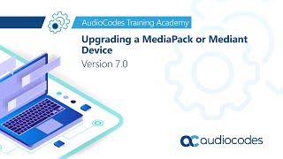 Upgrading a MediaPack or Mediant Device  Version 70 [upl. by Meadows]