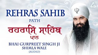 Rehras Sahib Path Nitnem  Bhai Gurpreet Singh Ji Shimla Wale  Rehras Evening Path  Nitnem Bani [upl. by Vey777]