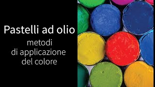 PASTELLI AD OLIO  Metodi di applicazione del colore [upl. by Vins]