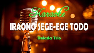 Karaoke Lagu Nias  Iraono Segeege Todo  Delada Trio [upl. by Dougy]