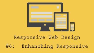 Responsive Web Design Tutorial 6 Enhancing Responsiveness [upl. by Eeroc]