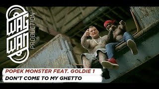 POPEK MONSTER FEAT GOLDIE 1  DONT COME TO MY GHETTO [upl. by Dalury526]