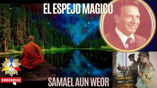 EL ESPEJO MAGICO  Samael Aun Weor [upl. by Barayon478]