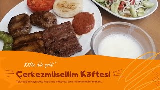 EN İYİ KÖFTELERDEN BİRİ DAHA  ÇERKEZMÜSELLİM KÖFTESİ [upl. by Bryner5]