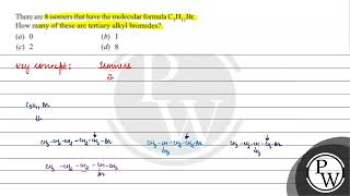 There are 8 isomers that have the molecular formula  How many of these are tertiary alkyl bromi [upl. by Namso]