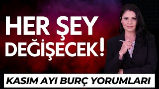 Her Şey Değişecek Kasım Aylık Burç Yorumları [upl. by Syhr]