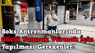 Boks Antrenmanlarında Güçlü Yumruk Vurmak İçin Yapılması Gerekenler [upl. by Naved]