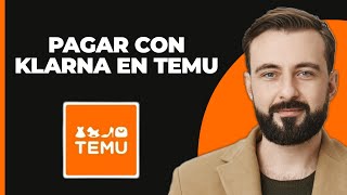 Cómo Pagar con Klarna en Temu 2024 [upl. by Bastian]