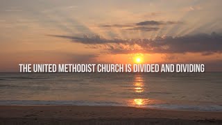 1 The United Methodist Church is Divided and Dividing [upl. by Elletnahc]