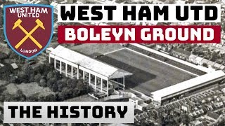 WEST HAM UNITED BOLEYN GROUND UPTON PARK  THE HISTORY [upl. by Aicnetroh]