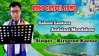 Bodo Gospel Song SingerBirsoron Karzee  Gaham Laokara [upl. by Hodgson]