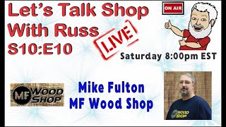 Lets Talk Shop with Russ S1010 Mike Fulton  MF Woodshop [upl. by Novaelc312]