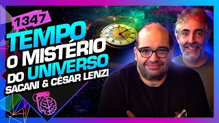 TEMPO O GRANDE MISTÉRIO SÉRGIO SACANI E CÉSAR LENZI  Inteligência Ltda Podcast 1347 [upl. by Sherer]