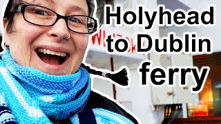 FERRY CROSSING VLOG HOLYHEAD to DUBLIN STENA LINE DAILY VLOGS UK [upl. by Mosi]