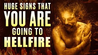 5 HUGE SIGNS THAT YOU ARE GOING TO HELLFIRE [upl. by Rabbaj390]