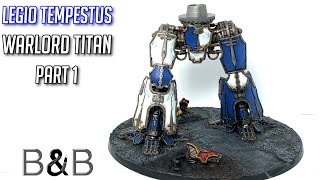 Legio Tempestus Warlord Titan part 1 [upl. by Nyret]