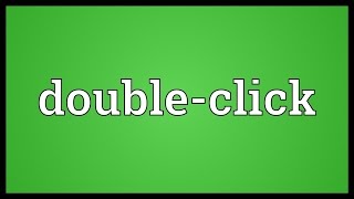 Doubleclick Meaning [upl. by Clarise]