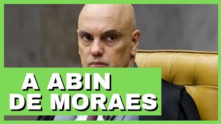 A ABIN paralela de Alexandre de Moraes [upl. by Naoh585]