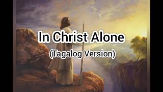 In Christ Alone Tagalog [upl. by Ekez156]