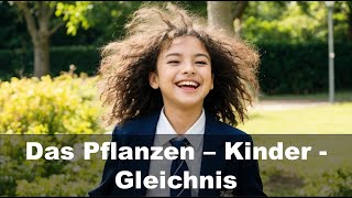 Das Pflanzen  Kinder  Gleichnis [upl. by Enelkcaj]