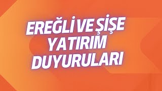 EREĞLİ VE ŞİŞE YATIRIM HABERLERİ [upl. by Eelatsyrc]