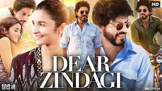 Dear Zindagi Full Movie Review amp Facts  Alia Bhatt  Shah Rukh Khan  Ali Zafar  Kunal Kapoor  HD [upl. by Ingvar]