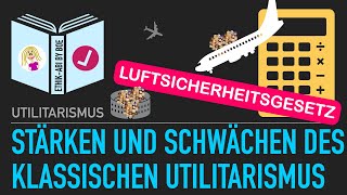 Stärken und Schwächen des Utilitarismus Luftsicherheitsgesetz [upl. by Litta]