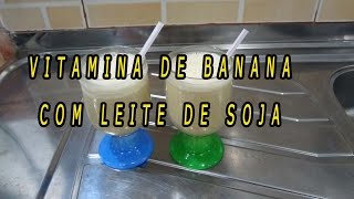 Vitamina de banana com leite de soja [upl. by Yobybab]