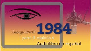 1984 Audiolibro en español latino George Orwell 🔈 Voz humana  Parte II capítulo 4 [upl. by Caria]