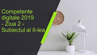 Competente digitale 2019  Ziua 2  Subiectul II [upl. by Yadrahs]