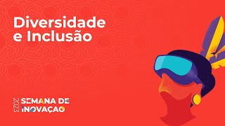 Inovação Diversidade Equidade e Inclusão na Gestão Pública  Semana de Inovação 2023 [upl. by Polinski]