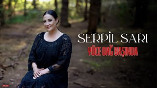 Serpil Sarı  Yüce Dağ Başında  © Arda Müzik 2024 [upl. by Cirone]