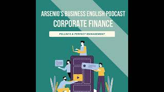 Business English Podcast  Corporate Finance  Pellinis Coffee amp Perfect Management [upl. by Wiener736]