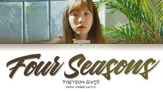 태연 TAEYEON  사계 Four Seasons 가사 EngRomHanLyrics [upl. by Veradi330]