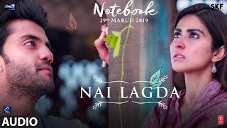 Full Song Nai Lagda  Notebook  Zaheer Iqbal amp Pranutan Bahl  Vishal Mishra Asees Kaur [upl. by Iznyl573]